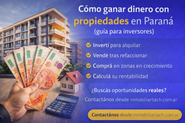 ¿Se puede ganar dinero con propiedades en Paraná?